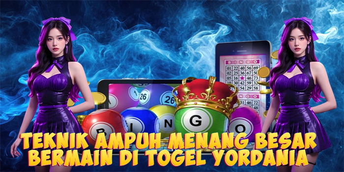 Teknik Ampuh Menang Besar Bermain di Togel Yordania