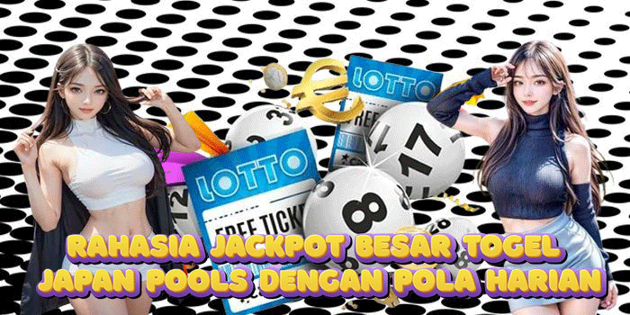 Rahasia Jackpot Besar Togel Japan Pools Dengan Pola Harian